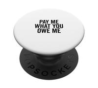 Richiesta di denaro umoristica Pay Me What You Owe Me PopSockets PopGrip Adesivo