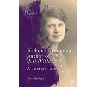 Richmal Crompton, Author of Just William: A Literary Life
