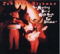Richman, Jonathan - Her Mystery Not Of High Heels