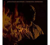 Richman, Jonathan - Ishkode! Ishkode!