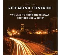 RICHMOND FONTAINE - WE USED TO THINK THE..