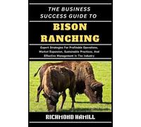Richmond Hamill The Business Success Guide to Bison Ranching (Tascabile)