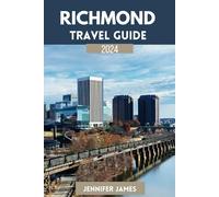 Richmond Travel Guide 2024: Uncover the city's unexpected Charm, where Southern Hospitality meets creative energy