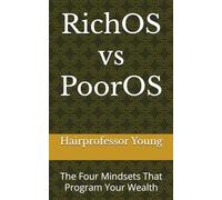 RichOS vs PoorOS: The Four Mindsets That Program Your Wealth