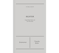 Richter | Kommentar (Die Bibel erklärt): Fragwürdige Helden und der wahre Held