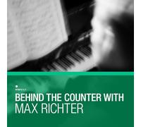Richter Max Present - Behind The Counter With Max Richter