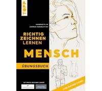 Richtig Zeichnen lernen Mensch. Übungsbuch: Mit Online-Videos