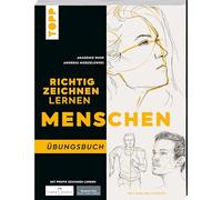 Richtig Zeichnen lernen Menschen. Übungsbuch: Mit Online-Videos