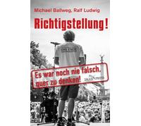 Richtigstellung!: Es war noch nie falsch, quer zu denken!