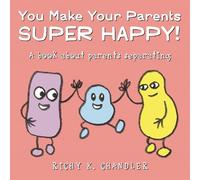Richy K. Chandler You Make Your Parents Super Happy (Copertina rigida)