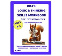 Rici’s Logic & Thinking Skills Workbook for Preschoolers: Fun & Learning Activities with Puzzles, Patterns, Mazes, Matching and Problem-Solving for Kids Ages 4-5