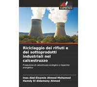 Riciclaggio dei rifiuti e dei sottoprodotti industriali nel calcestruzzo: Produzione di calcestruzzo ecologico e risparmio energetico