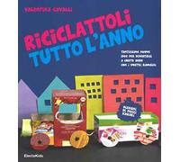 Riciclattoli tutto l'anno. Ediz. illustrata