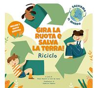 Riciclo. Gira la ruota e salva la terra!
