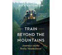 Rick Antonson Train Beyond the Mountains (Tascabile) (PRESALE 05/06/2026)