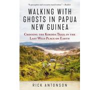 Rick Antonson Walking with Ghosts in Papua New Guinea (Tascabile)