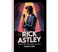 RICK ASTLEY: Against The Odds -From Shadows To Spotlights