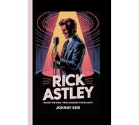 RICK ASTLEY: Against The Odds -From Shadows To Spotlights