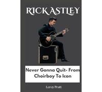 Rick Astley: Never Gonna Quit - From Choirboy To Icon
