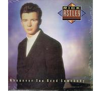 RICK ASTLEY - WHENEVER YOU NEED SOMEBODY