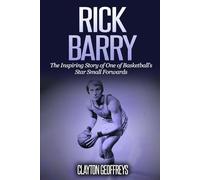 Rick Barry: The Inspiring Story of One of Basketball’s Star Small Forwards