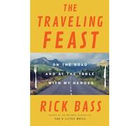 Rick Bass The Traveling Feast (Copertina rigida)
