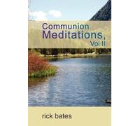 Rick Bates Communion Meditations, Vol II (Tascabile)