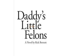 Rick Bennett Daddy's Little Felons (Tascabile)