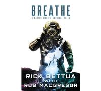 Rick Bettua Rob MacGregor Breathe (Tascabile)