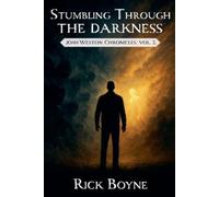 Rick Boyne Stumbling through the Darkness (Tascabile) Josh Weston Chronicles