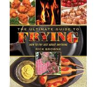 Rick Browne The Ultimate Guide to Frying (Tascabile)