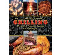 `Browne, Rick` The Ultimate Guide To Grilling: How To Grill Just Abou BOOK NUOVO