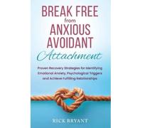 Rick Bryant Break Free From Anxious Avoidant Attachment (Copertina rigida)