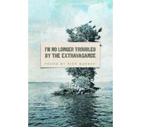 Rick Bursky I'm No Longer Troubled by the Extravagance (Tascabile)