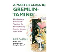 Rick Carson A Master Class in Gremlin-Taming(R) (Tascabile)