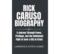 Rick Caruso Biography: A Journey Through Power, Privilege, and the Unfinished Fight to Save a City in Crisis
