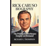 RICK CARUSO: THE POLISHED POWERHOUSE: EMPIRE ON DEMAND