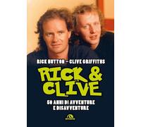 Rick & Clive. 50 anni di avventure e disavventure