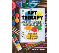 Rick Conall Art Therapy Techniques for Different Ages (Tascabile) Art Therapy