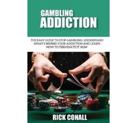Rick Conall Gambling Addiction (Tascabile) Alcohol Addiction and Gambling