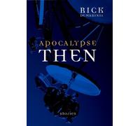 Rick DeMarinis Apocalypse Then (Copertina rigida)