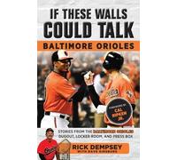 Rick Dempsey Dave Ginsbu If These Walls Could Talk: Baltimore Oriol (Tascabile)