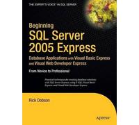 Rick Dobson Beginning SQL Server 2005 Express Database Applications (Tascabile)
