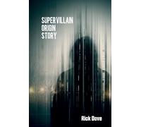 Rick Dove Supervillain Origin Story (Tascabile)