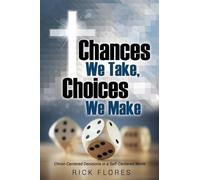 Rick Flores Chances We Take, Choices We Make (Tascabile)