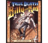 Rick Geary The True Death Of Billy The Kid (Copertina rigida)