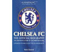Rick Glanvill Chelsea FC: The Official Biography (Tascabile)