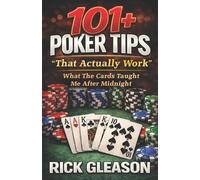 Rick Gleason 101+ Poker Tips That Actually Work (Tascabile)