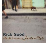 Rick Good - At The Corner Of Jekyll & Hyde
