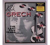 RICK GRECH - the last five years